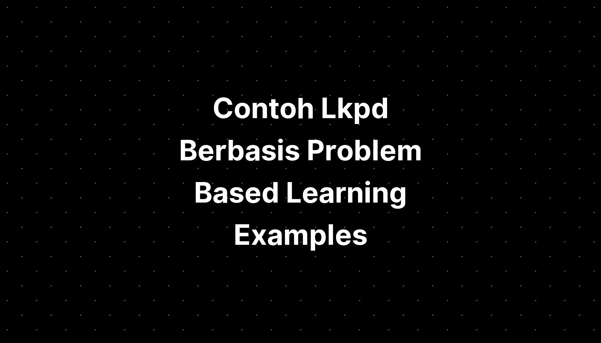 Contoh Lkpd Berbasis Problem Based Learning Examples Pdf - IMAGESEE